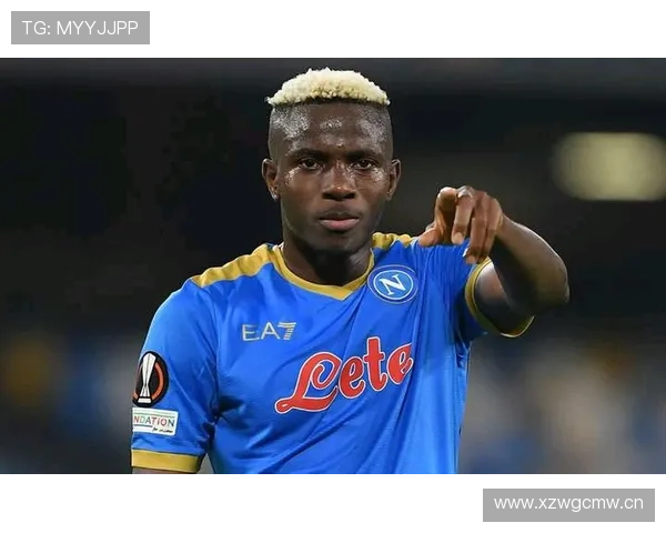 奥斯梅恩那不勒斯崛起解析：从潜力前锋到锋线核心的关键阶段